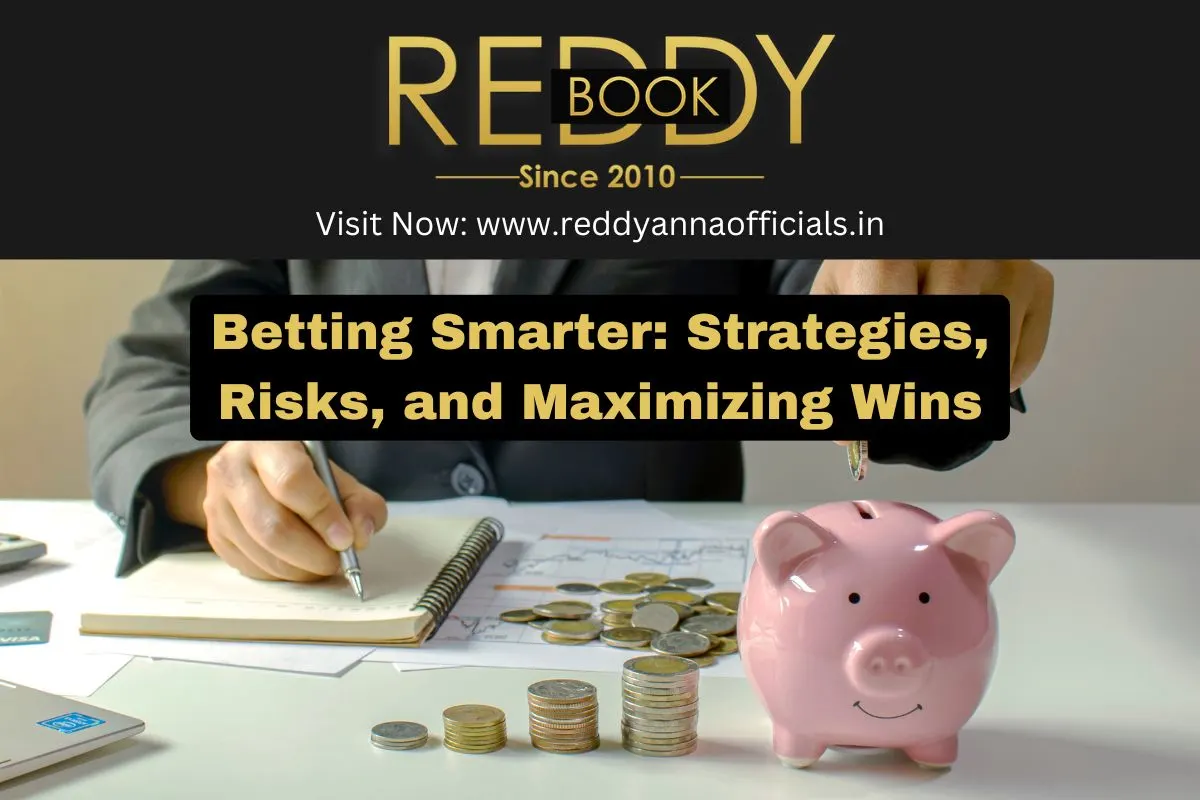 Betting Smarter: Strategies, Risks, and Maximizing Wins