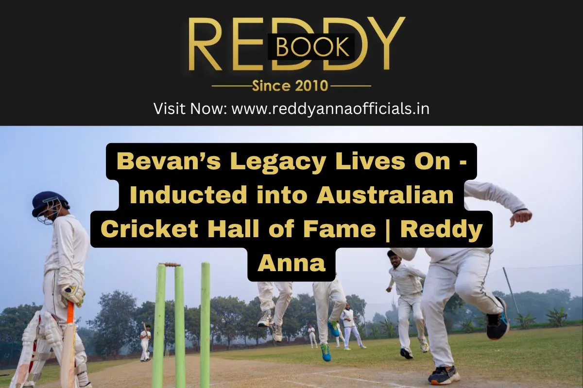 Bevan Inducted into Australian Cricket Hall of Fame | Reddy Anna