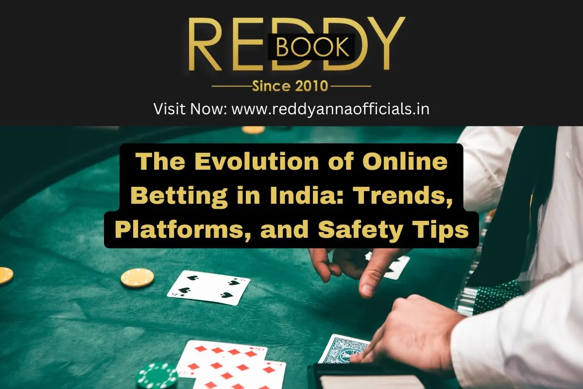 The Evolution of Online Betting in India: Trends, Platforms, and Safety Tips