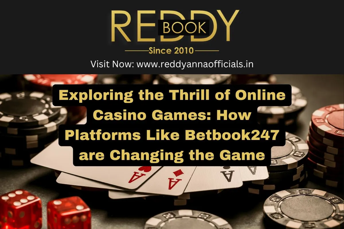 Thrill of Online Casino Games with Betbook247 Platform