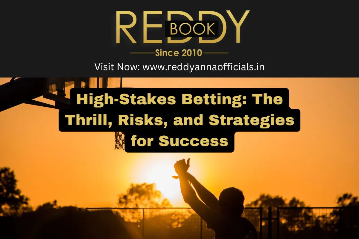 High-Stakes Betting: The Thrill, Risks, and Strategies for Success