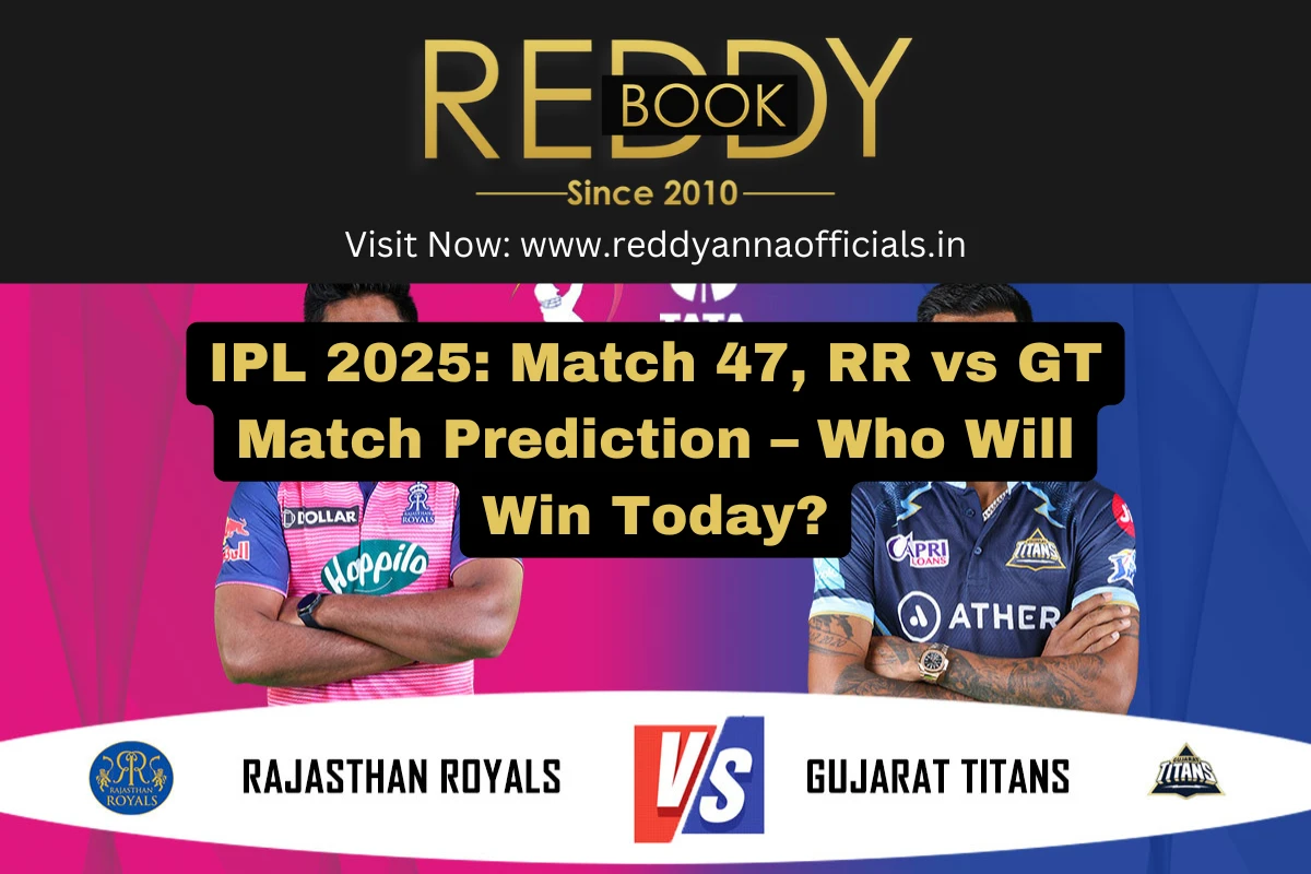 IPL 2025: Match 47, RR vs GT Match Prediction – Who Will Win Today?