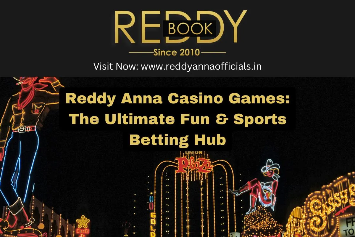 Reddy Anna Casino Games: The Ultimate Fun & Sports Betting Hub