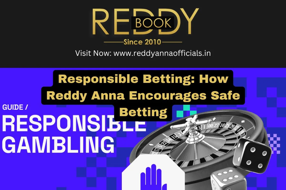 Responsible Betting: How Reddy Anna Encourages Safe Betting
