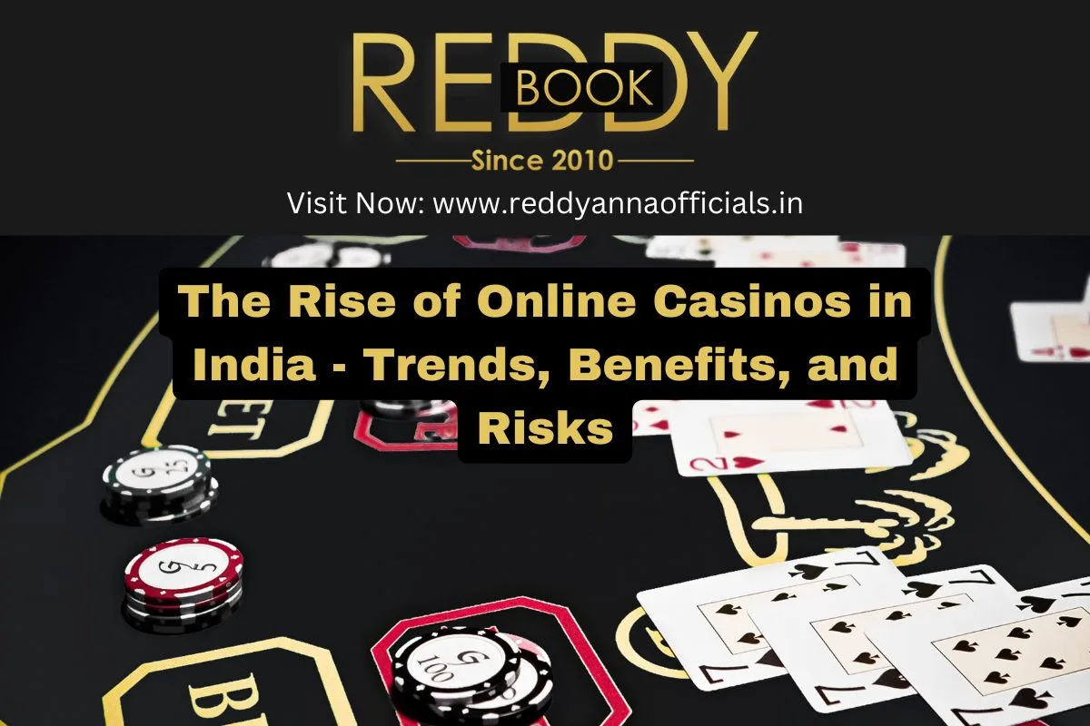 The Rise of Online Casinos in India - Trends, Benefits, and Risks