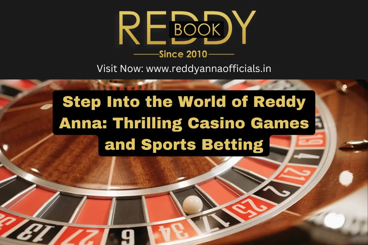 Explore Reddy Anna: Casino Games & Sports Betting Thrill