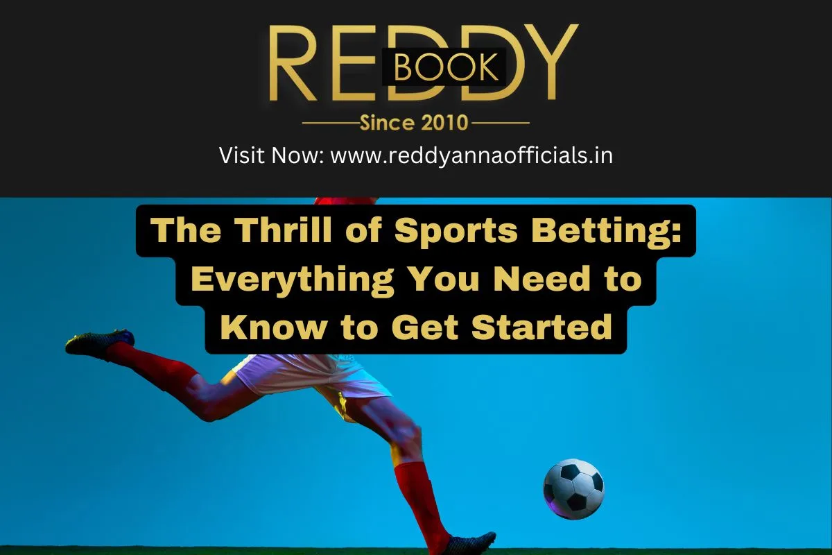 The Thrill of Sports Betting: Everything You Need to Know to Get Started