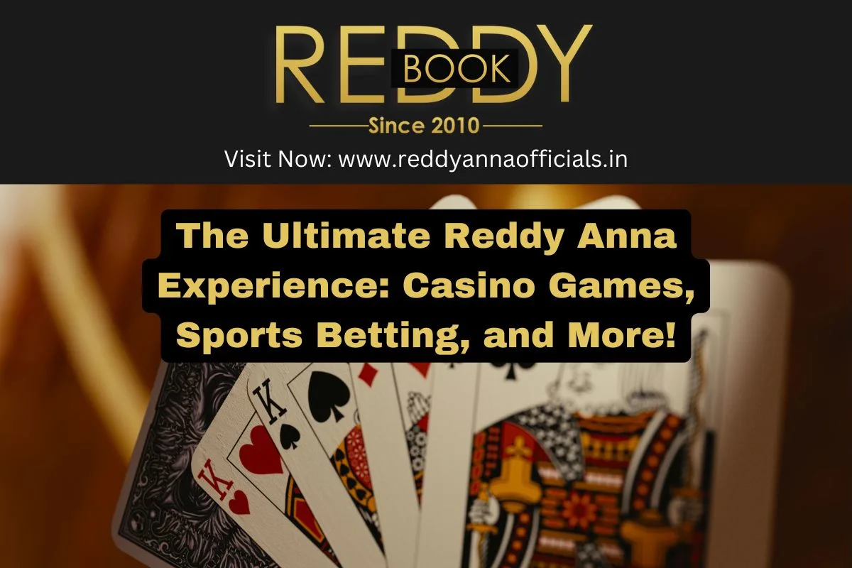 The Ultimate Reddy Anna Experience: Casino Games, Sports Betting, and More!